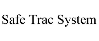 SAFE TRAC SYSTEM