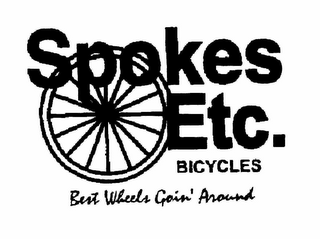 SPOKES ETC. BICYCLES BEST WHEELS GOIN' AROUND