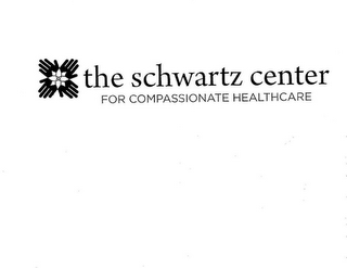 THE SCHWARTZ CENTER FOR COMPASSIONATE HEALTHCARE