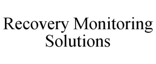 RECOVERY MONITORING SOLUTIONS