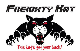 FREIGHTY KAT THIS KAT'S GOT YOUR BACK!