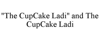 "THE CUPCAKE LADI" AND THE CUPCAKE LADI