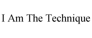 I AM THE TECHNIQUE