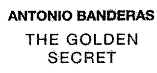 ANTONIO BANDERAS THE GOLDEN SECRET