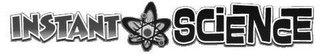 INSTANT SCIENCE