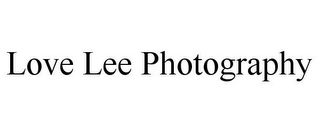 LOVE LEE PHOTOGRAPHY