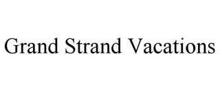 GRAND STRAND VACATIONS