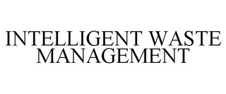 INTELLIGENT WASTE MANAGEMENT