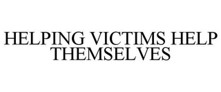 HELPING VICTIMS HELP THEMSELVES