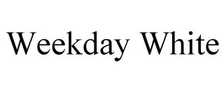 WEEKDAY WHITE