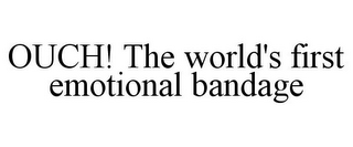 OUCH! THE WORLD'S FIRST EMOTIONAL BANDAGE