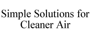 SIMPLE SOLUTIONS FOR CLEANER AIR