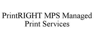 PRINTRIGHT MPS MANAGED PRINT SERVICES