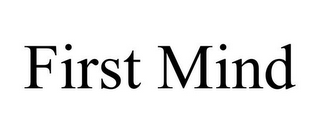 FIRST MIND