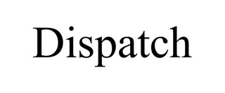 DISPATCH