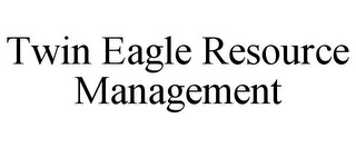 TWIN EAGLE RESOURCE MANAGEMENT