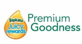 PREMIUM GOODNESS TROPICANA JUICY REWARDS