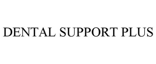 DENTAL SUPPORT PLUS