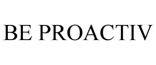 BE PROACTIV