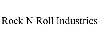 ROCK N ROLL INDUSTRIES