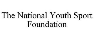 THE NATIONAL YOUTH SPORT FOUNDATION