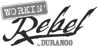 WORKIN' REBEL BY DURANGO