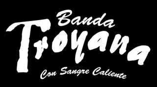 BANDA TROYANA CON SANGRE CALIENTE