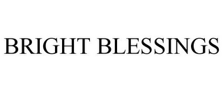 BRIGHT BLESSINGS