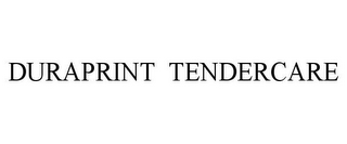 DURAPRINT TENDERCARE