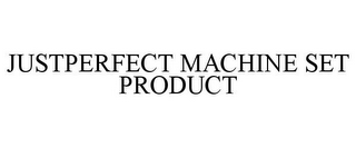 JUSTPERFECT MACHINE SET PRODUCT
