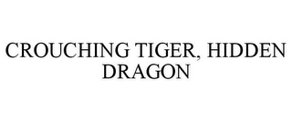 CROUCHING TIGER, HIDDEN DRAGON