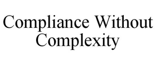 COMPLIANCE WITHOUT COMPLEXITY