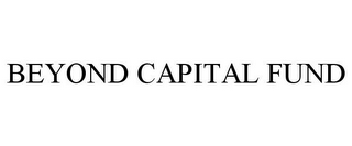 BEYOND CAPITAL FUND