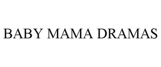 BABY MAMA DRAMAS