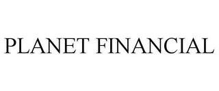 PLANET FINANCIAL