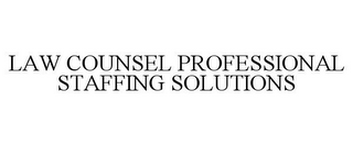 LAW COUNSEL PROFESSIONAL STAFFING SOLUTIONS