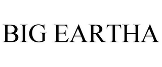 BIG EARTHA