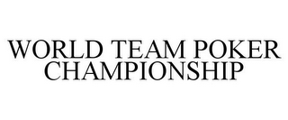 WORLD TEAM POKER CHAMPIONSHIP