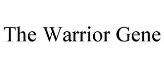 THE WARRIOR GENE