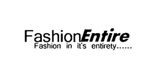 FASHIONENTIRE FASHION IN IT'S ENTIRETY......