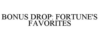 BONUS DROP: FORTUNE'S FAVORITES