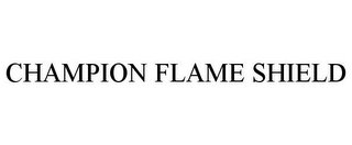 CHAMPION FLAME SHIELD