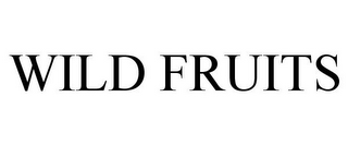 WILD FRUITS
