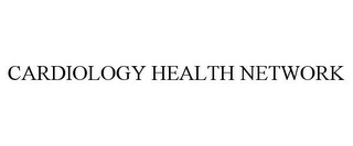 CARDIOLOGY HEALTH NETWORK