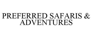 PREFERRED SAFARIS & ADVENTURES