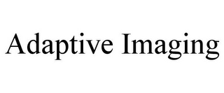 ADAPTIVE IMAGING