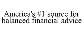 AMERICA'S #1 SOURCE FOR BALANCED FINANCIAL ADVICE
