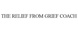 THE RELIEF FROM GRIEF COACH