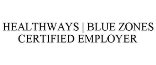 HEALTHWAYS | BLUE ZONES CERTIFIED EMPLOYER