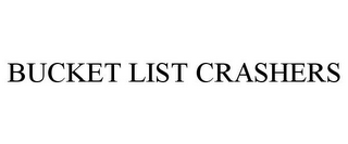 BUCKET LIST CRASHERS